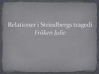 relationer i strindbergs tragedi fr ken julie