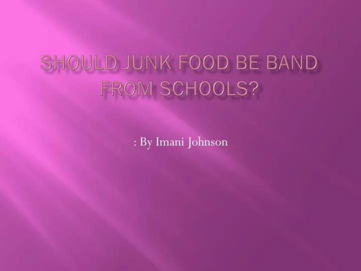 should junk food be band from schools