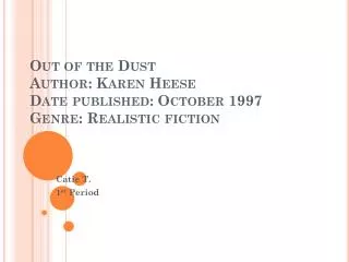 Out of the Dust Author: Karen Heese D ate published: October 1997 Genre: Realistic fiction