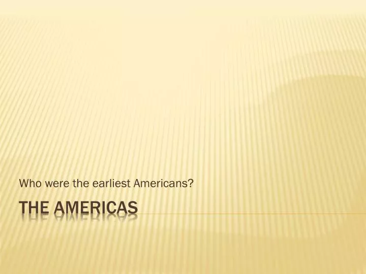 who were the earliest americans