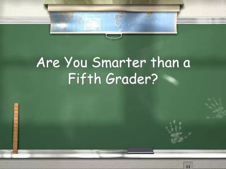 are you smarter than a fifth grader
