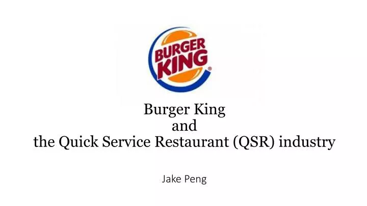 burger king and the quick service restaurant qsr industry jake peng