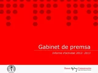 Gabinet de premsa Informe d’activitat 2012- 2013