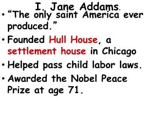 I. Jane Addams .