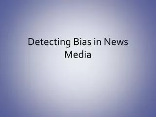 Detecting Bias in News Media