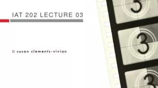 Iat 202 lecture 03