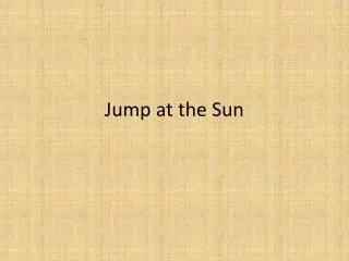 Jump at the Sun