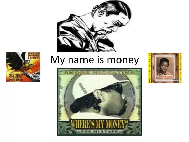 my name is money