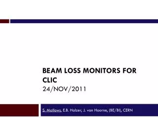 Beam LOSS Monitors for CLIC 24/NOV/2011
