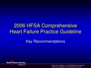 Adams KF, Lindenfeld J, et al. HFSA 2006 Comprehensive
