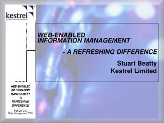 WEB-ENABLED INFORMATION MANAGEMENT - A REFRESHING DIFFERENCE Stuart Beatty