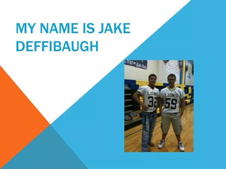 my name is jake deffibaugh