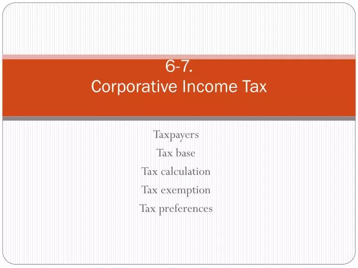 6 7 corporative income tax