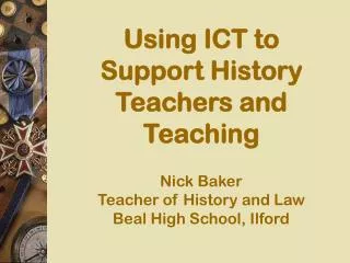 Using ICT to Support History Teachers and Teaching