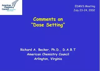 Richard A. Becker, Ph.D., D.A.B.T American Chemistry Council Arlington, Virginia