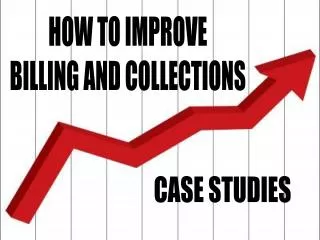 HOW TO IMPROVE BILLING AND COLLECTIONS