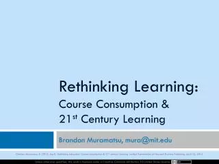 Rethinking Learning: Course Consumption &amp; 21 st Century Learning