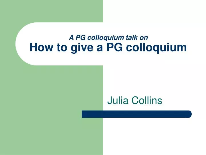 a pg colloquium talk on how to give a pg colloquium