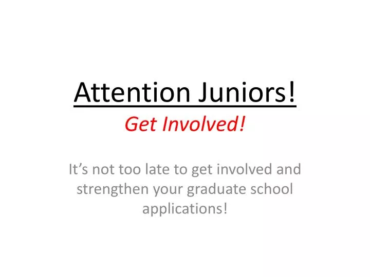 attention juniors get involved