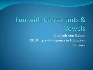 Fun with Consonants &amp; Vowels