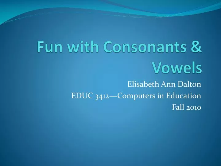 fun with consonants vowels