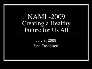 NAMI -2009 Creating a Healthy Future for Us All