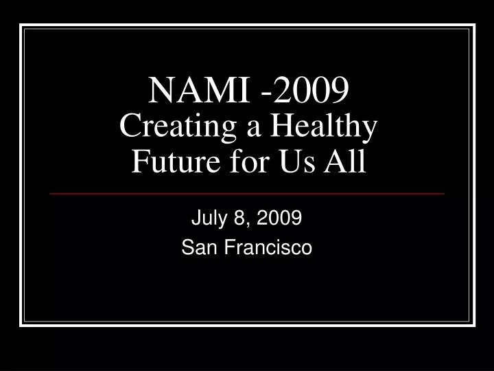 nami 2009 creating a healthy future for us all