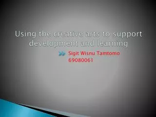 using the creative arts to support development and learning