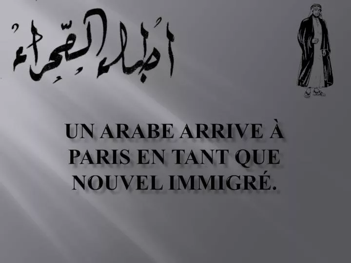 un arabe arrive paris en tant que nouvel immigr