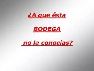 a que sta bodega no la conoc as