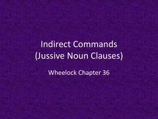 Indirect Commands ( Jussive Noun Clauses)