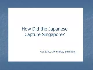 How Did the Japanese Capture Singapore?