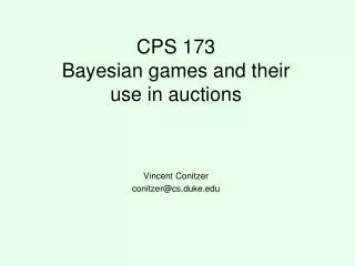 CPS 173 Bayesian games and their use in auctions