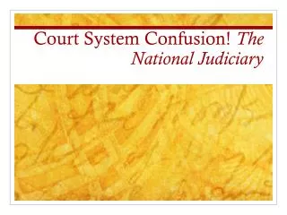 Court System Confusion! The National Judiciary