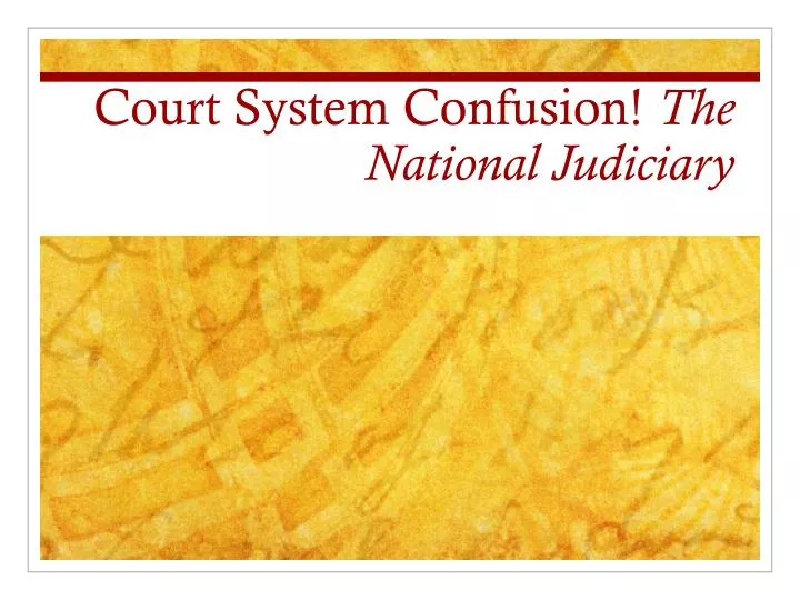 court system confusion the national judiciary