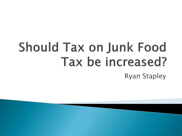 should tax on junk food tax be increased