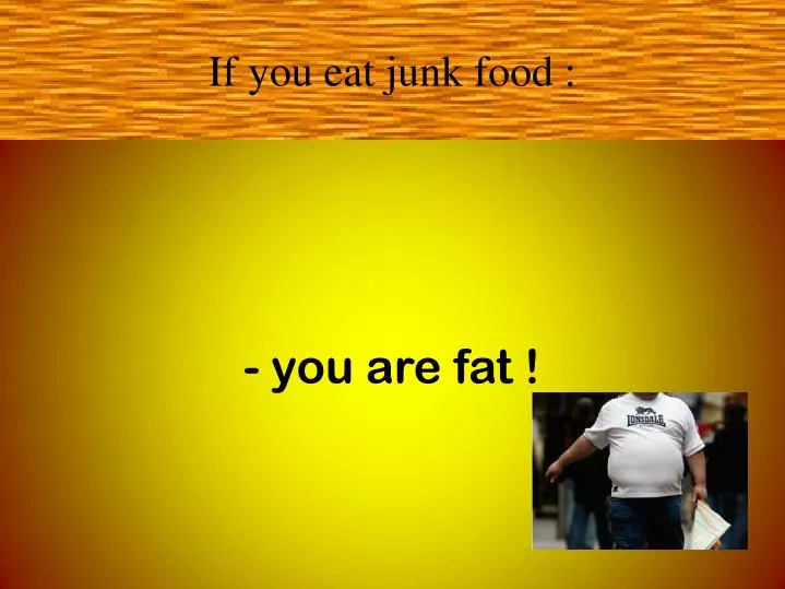 if you eat junk food