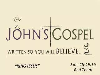 John 18-19:16 Rod Thom