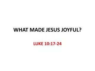 WHAT MADE JESUS JOYFUL?