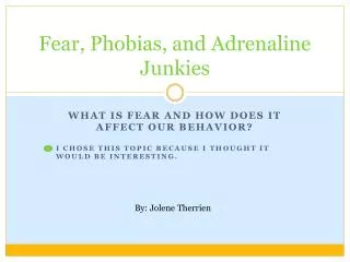 Fear, Phobias, and Adrenaline Junkies