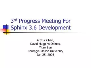 3 rd Progress Meeting For Sphinx 3.6 Development