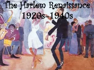 The Harlem Renaissance 1920s-1940s