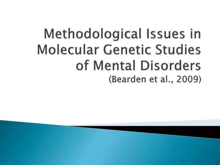 methodological issues in molecular genetic studies of mental disorders bearden et al 2009