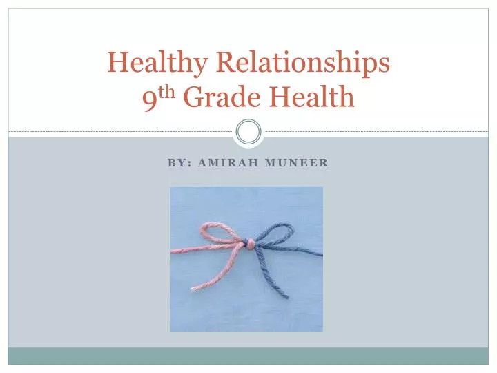 healthy relationships 9 th g rade h ealth