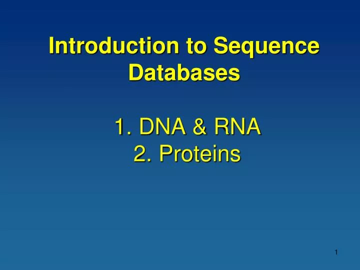 introduction to sequence databases 1 dna rna 2 proteins
