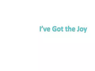 i ve got the joy