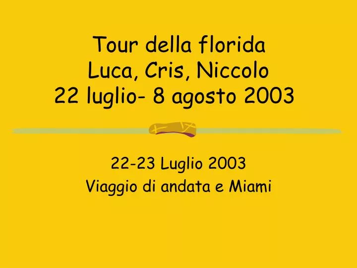 tour della florida luca cris niccolo 22 luglio 8 agosto 2003