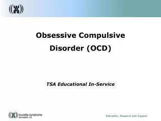 Obsessive Compulsive Disorder (OCD) TSA Educational In-Service