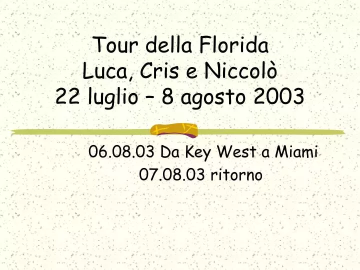 tour della florida luca cris e niccol 22 luglio 8 agosto 2003