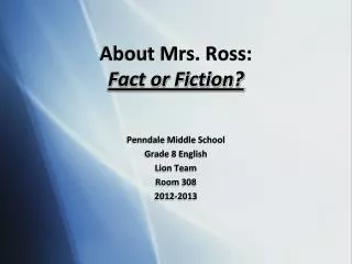 About Mrs. Ross: Fact or Fiction?